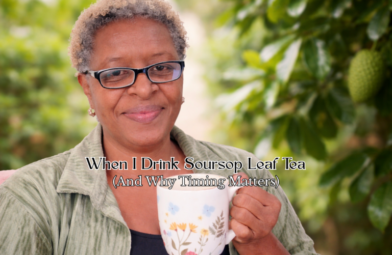 When I Drink Soursop Leaf Tea (And Why Timing Matters)